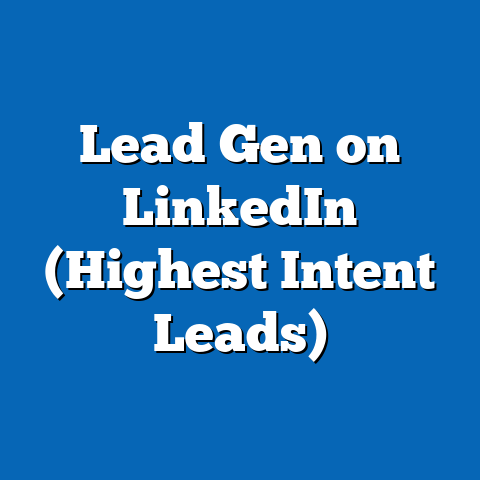 Lead Gen on LinkedIn (Highest Intent Leads)