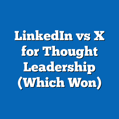 LinkedIn vs X for Thought Leadership (Which Won)