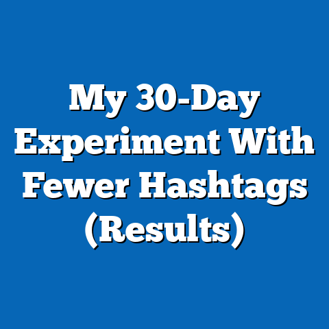 My 30-Day Experiment With Fewer Hashtags (Results)