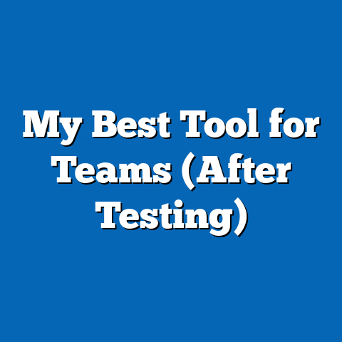 My Best Tool for Teams (After Testing)