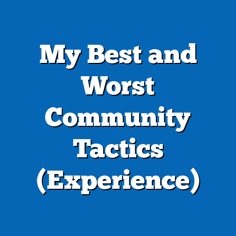 My Best and Worst Community Tactics (Experience)