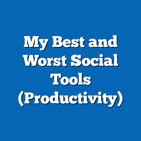 My Best and Worst Social Tools (Productivity)