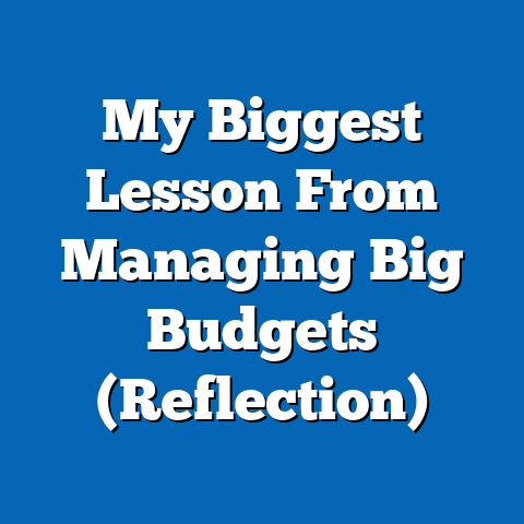 My Biggest Lesson From Managing Big Budgets (Reflection)