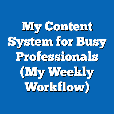 My Content System for Busy Professionals (My Weekly Workflow)