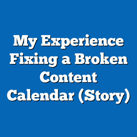 My Experience Fixing a Broken Content Calendar (Story)