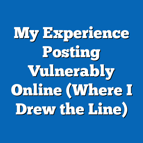 My Experience Posting Vulnerably Online (Where I Drew the Line)