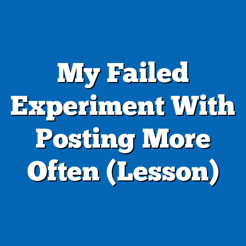 My Failed Experiment With Posting More Often (Lesson)