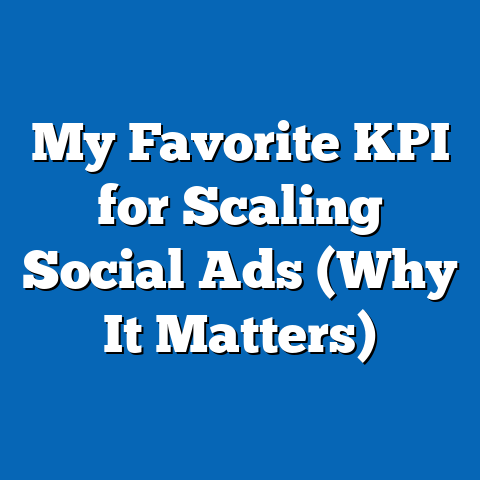 My Favorite KPI for Scaling Social Ads (Why It Matters)