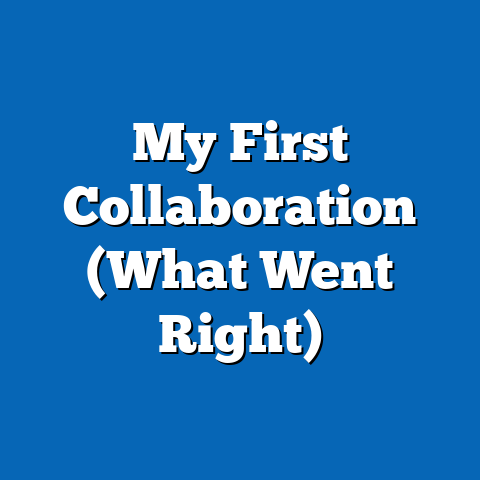 My First Collaboration (What Went Right)