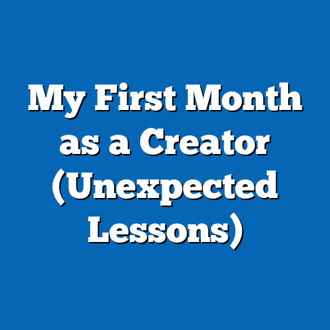 My First Month as a Creator (Unexpected Lessons)