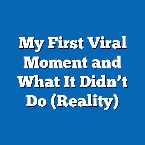 My First Viral Moment and What It Didn’t Do (Reality)