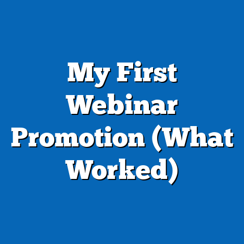 My First Webinar Promotion (What Worked)
