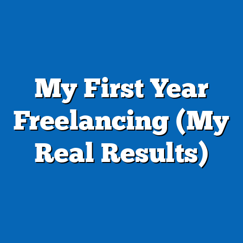 My First Year Freelancing (My Real Results)