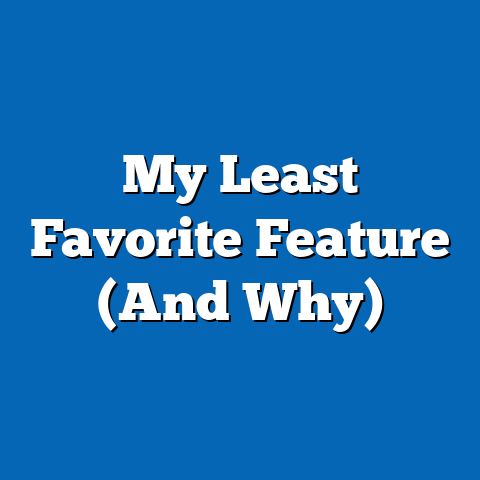 My Least Favorite Feature (And Why)