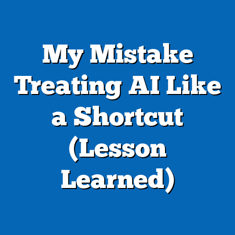 My Mistake Treating AI Like a Shortcut (Lesson Learned)