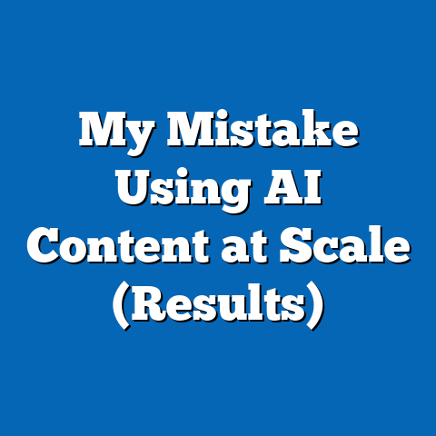 My Mistake Using AI Content at Scale (Results)