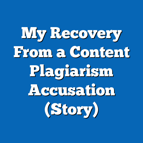 My Recovery From a Content Plagiarism Accusation (Story)