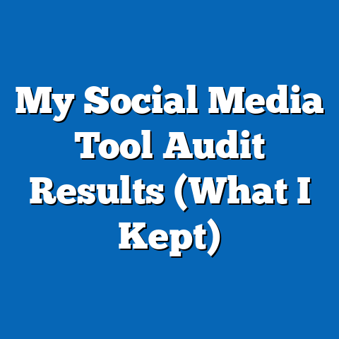 My Social Media Tool Audit Results (What I Kept)