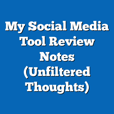 My Social Media Tool Review Notes (Unfiltered Thoughts)