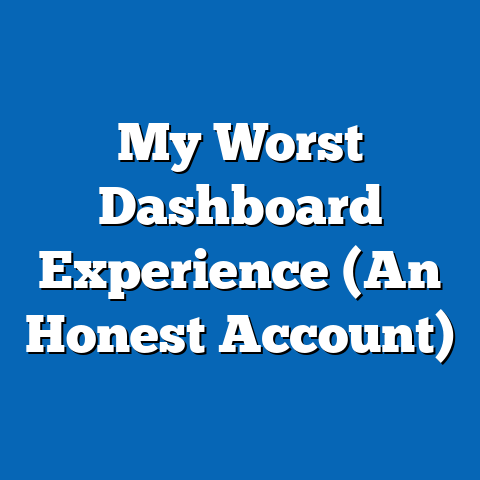 My Worst Dashboard Experience (An Honest Account)