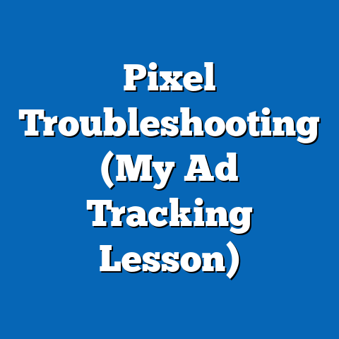 Pixel Troubleshooting (My Ad Tracking Lesson)