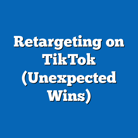 Retargeting on TikTok (Unexpected Wins)