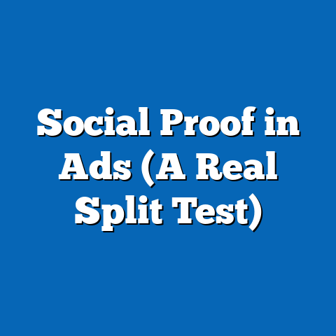 Social Proof in Ads (A Real Split Test)