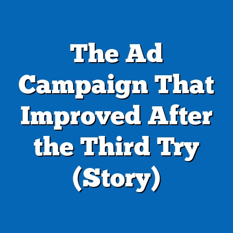 The Ad Campaign That Improved After the Third Try (Story)
