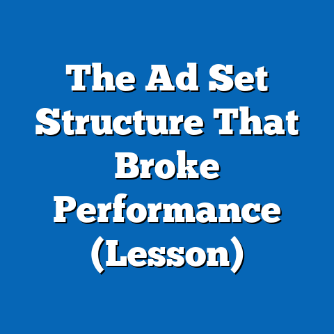 The Ad Set Structure That Broke Performance (Lesson)