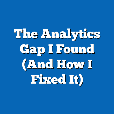 The Analytics Gap I Found (And How I Fixed It)