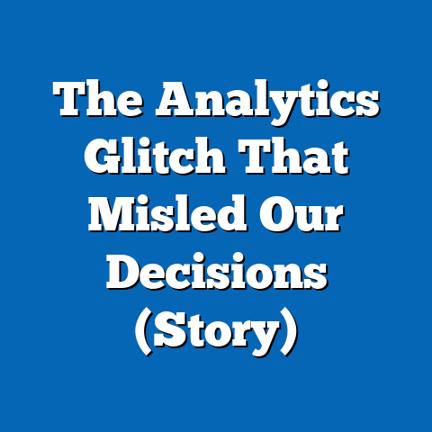 The Analytics Glitch That Misled Our Decisions (Story)