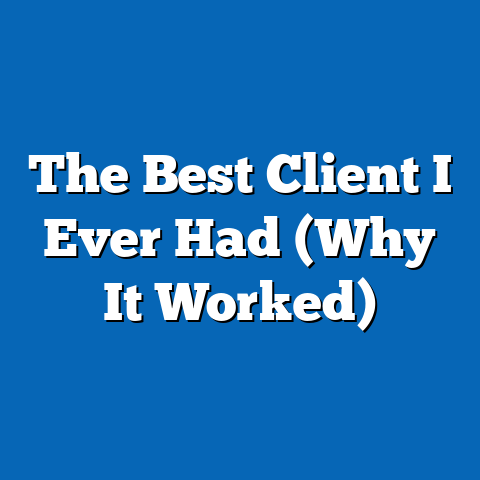 The Best Client I Ever Had (Why It Worked)