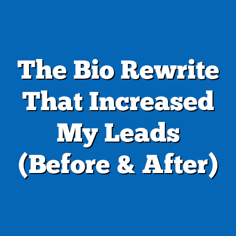 The Bio Rewrite That Increased My Leads (Before & After)
