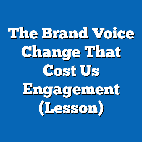 The Brand Voice Change That Cost Us Engagement (Lesson)