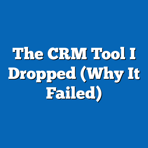The CRM Tool I Dropped (Why It Failed)