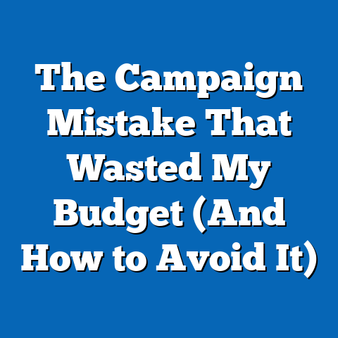 The Campaign Mistake That Wasted My Budget (And How to Avoid It)
