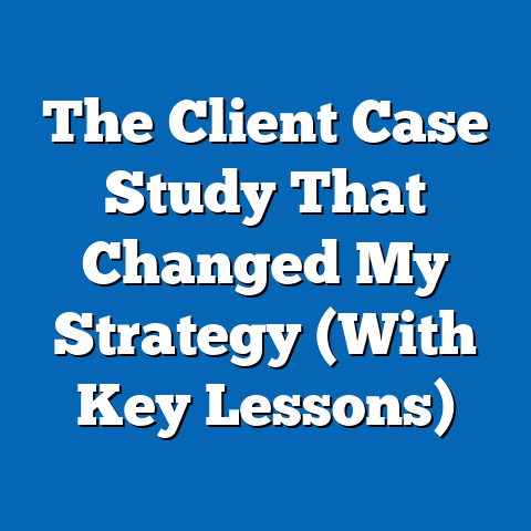 The Client Case Study That Changed My Strategy (With Key Lessons)