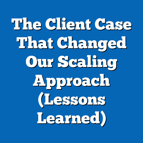 The Client Case That Changed Our Scaling Approach (Lessons Learned)