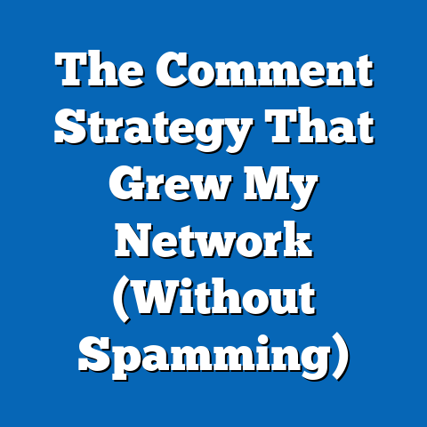 The Comment Strategy That Grew My Network (Without Spamming)