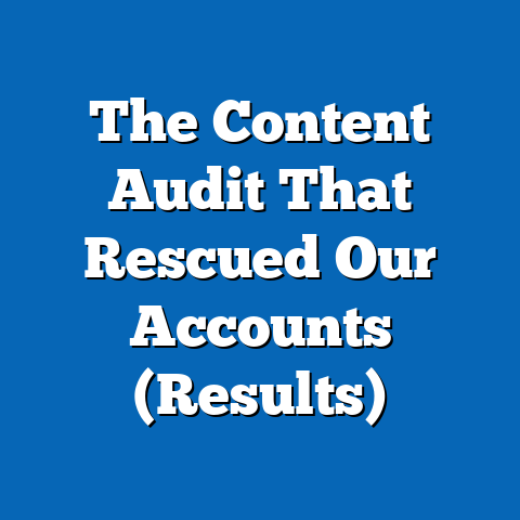 The Content Audit That Rescued Our Accounts (Results)