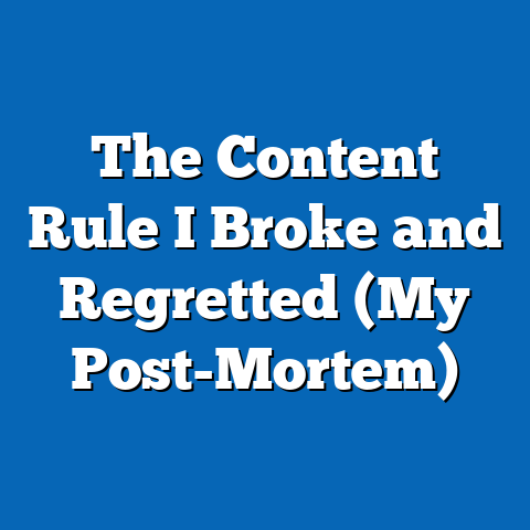 The Content Rule I Broke and Regretted (My Post-Mortem)