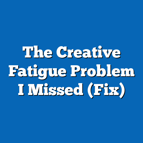 The Creative Fatigue Problem I Missed (Fix)