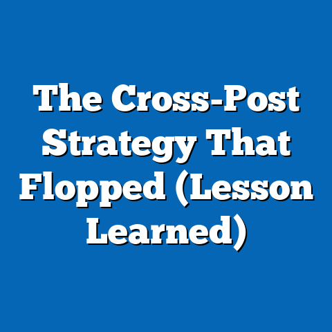 The Cross-Post Strategy That Flopped (Lesson Learned)