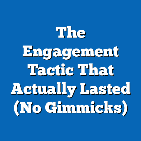 The Engagement Tactic That Actually Lasted (No Gimmicks)
