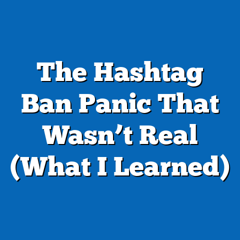 The Hashtag Ban Panic That Wasn’t Real (What I Learned)