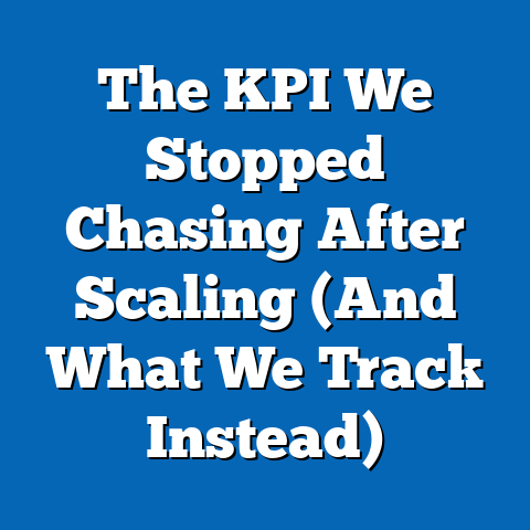 The KPI We Stopped Chasing After Scaling (And What We Track Instead)
