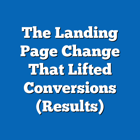 The Landing Page Change That Lifted Conversions (Results)
