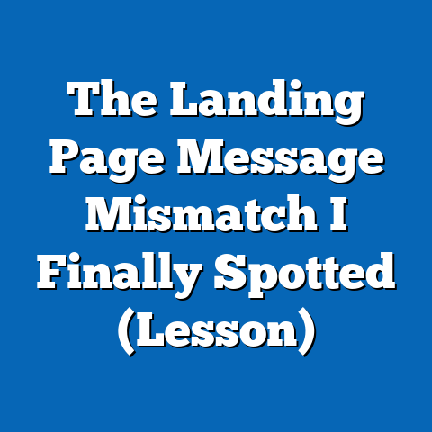 The Landing Page Message Mismatch I Finally Spotted (Lesson)