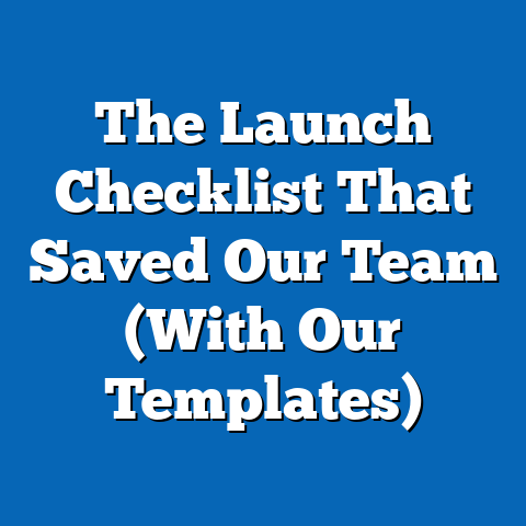 The Launch Checklist That Saved Our Team (With Our Templates)