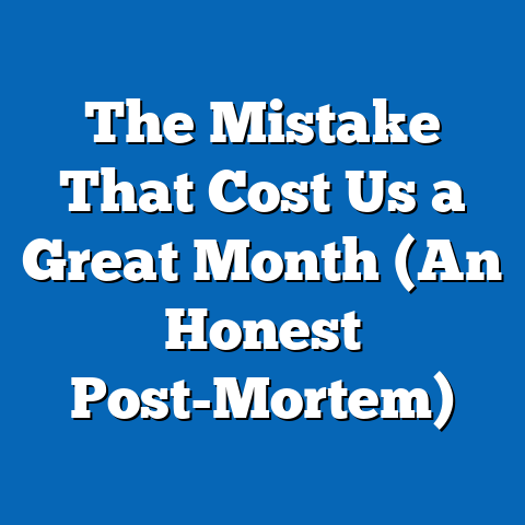 The Mistake That Cost Us a Great Month (An Honest Post-Mortem)